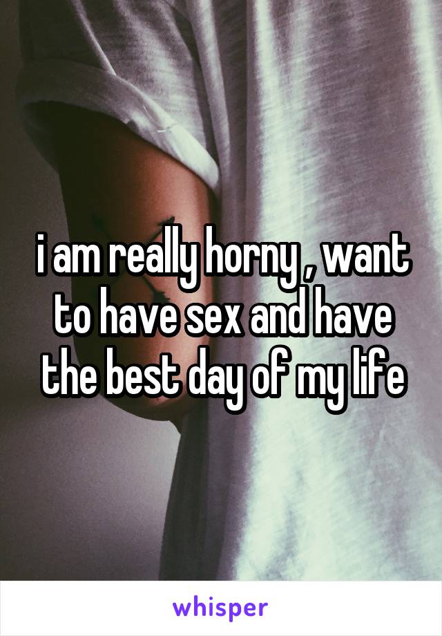 I Am Horny